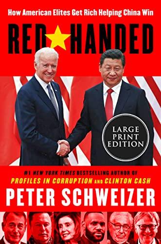 Red-Handed: How American Elites Get Rich Helping China Win (Large Print)