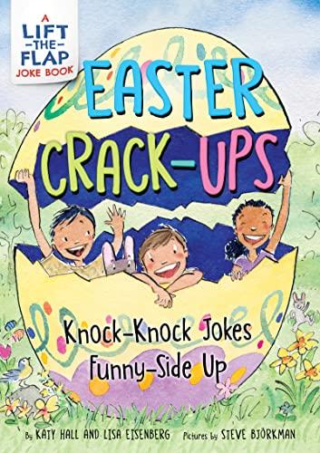 Easter Crack-Ups: Knock-Knock Jokes Funny-Side Up (The Lift-The-Flap Joke Books)
