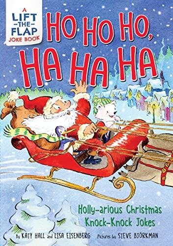 Ho Ho Ho, Ha Ha Ha: Holly-Arious Christmas Knock-Knock Jokes (Lift-The-Flap)