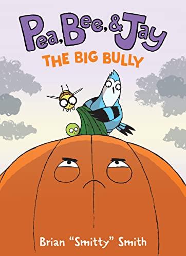 The Big Bully (Pea, Bee, & Jay, Bk. 6)
