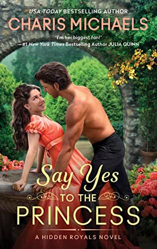 Say Yes to the Princess (Hidden Royals, Bk. 1)