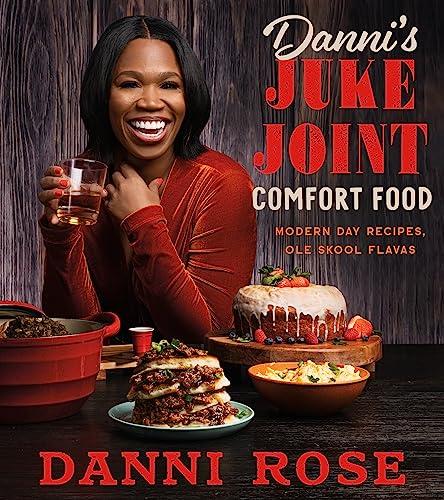 Danni's Juke Joint Comfort Food: Modern-Day Recipes, Ole Skool Flavas