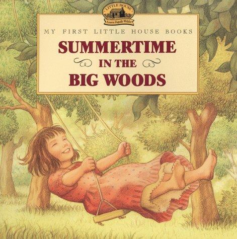 Summertime In The Big Woods (My First Little House Books)