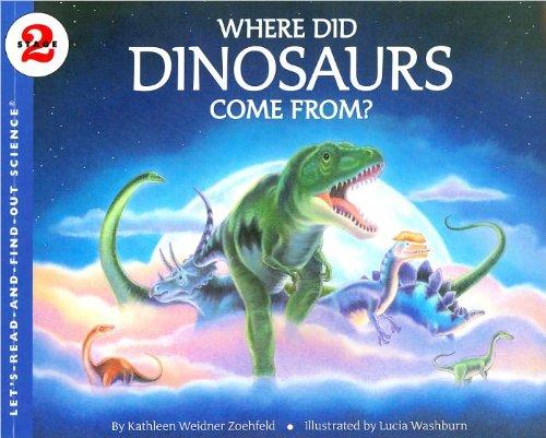 Where Did Dinosaurs Come From? (Let's-Read-And-Find-Out, Science, Stage 2)