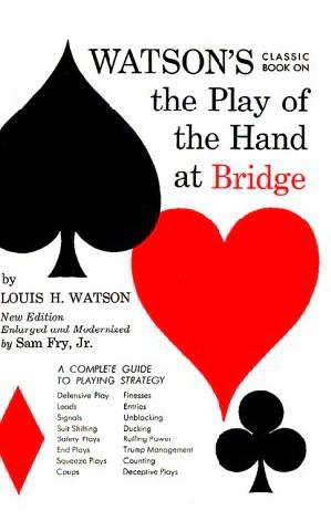 Watson's Classic Book on the Play of the Hand at Bridge