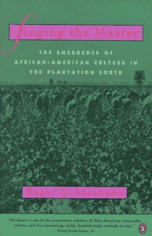 Singing the Master: The Emergence of African-American Culture in the Plantation South