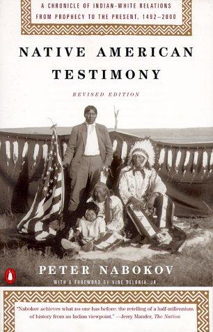 Native American Testimony: A Chronicle of Indian-White Relations from Prophecy to the Present, 1492-2000, (Revised Edition)