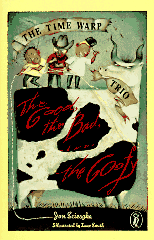 The Good, The Bad, And The Goofy (Time Warp Trio, Bk. 3)