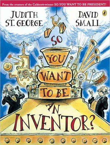 So You Want To Be An Inventor?
