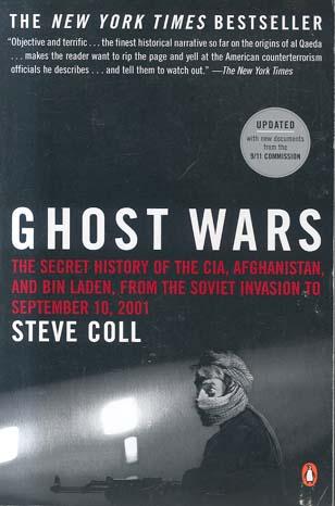 Ghost Wars: The Secret History of the CIA, Afghanistan, and bin Laden, From the Soviet Invasion to September 10, 2001