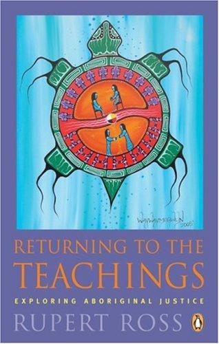 Returning to the Teachings: Exploring Aboriginal Justice (reissue)
