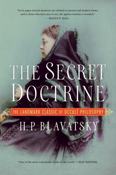 The Secret Doctrine: The Landmark Classic of Occult Philosophy
