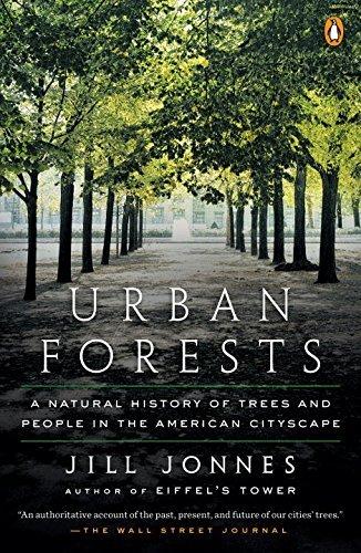 Urban Forests: A Natural History of Trees and People in the American Cityscape