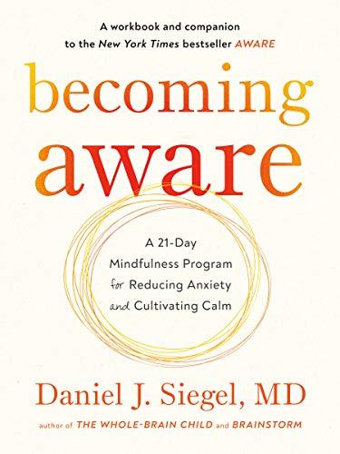 Becoming Aware: A 21-Day Mindfulness Program for Reducing Anxiety and Cultivating Calm