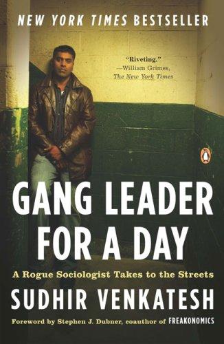 Gang Leader for a Day: A Rogue Sociologist Takes to the Streets