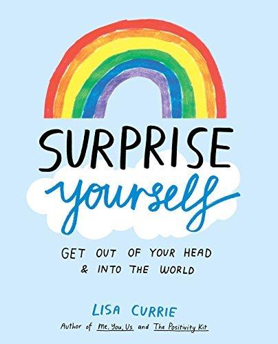 Surprise Yourself: Get Out of Your Head and Into the World