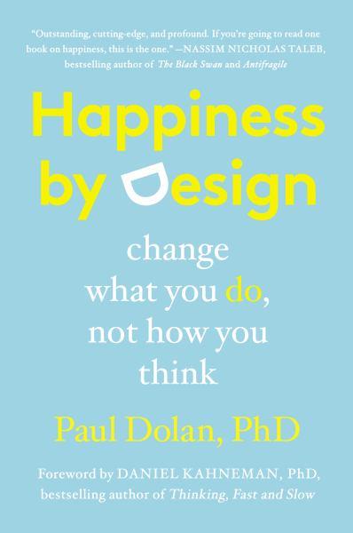 Happiness by Design: What You Do, Not How You Think