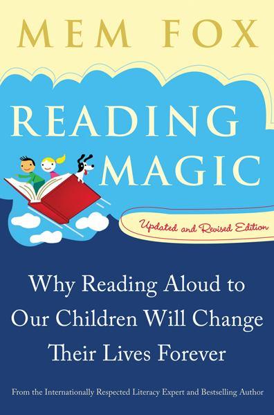 Reading Magic: Why Reading Aloud to Our Children Will Change Their Lives Forever (Updated and Revised)