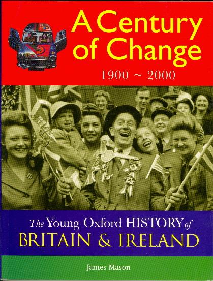 A Century of Change: 1900-2000 (Young Oxford History of Britain & Ireland)