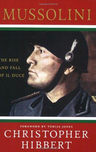 Mussolini: The Rise and Fall of Il Duce
