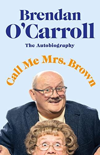 Call Me Mrs. Brown: The Autobiography