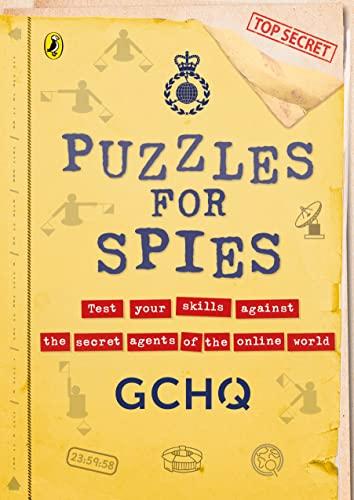 Puzzles for Spies: Test Your Skills Against the Secret Agents of the Online World (GCHQ)