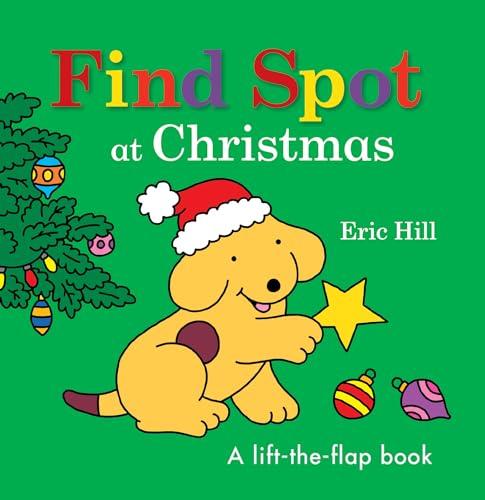 Find Spot at Christmas: A Lift-the-Flap Book