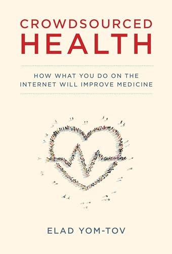 Crowdsourced Health: How What You Do on the Internet Will Improve Medicine