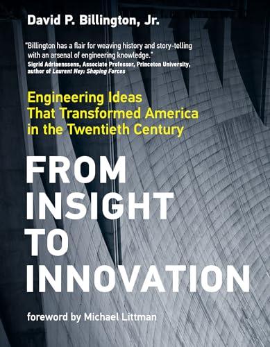 From Insight to Innovation: Engineering Ideas That Transformed America in the Twentieth Century