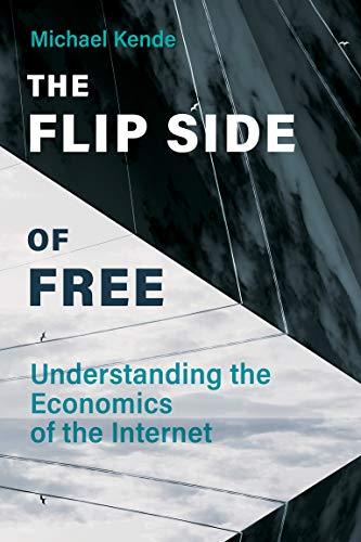 The Flip Side of Free: Understanding the Economics of the Internet