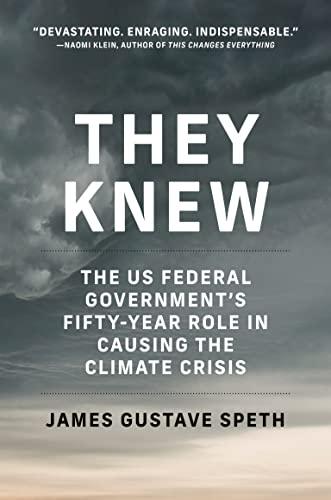 They Knew: The US Federal Government's Fifty-Year Role in Causing the Climate Crisis