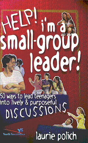 Help! I'm A Small-Group Leader!