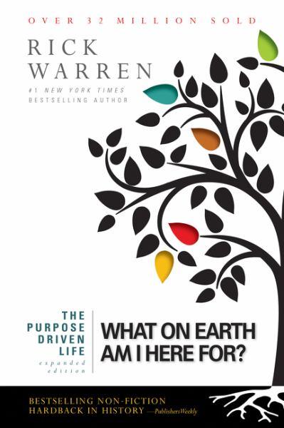 What on Earth Am I Here For? The Purpose Driven Life (Expanded Edition)
