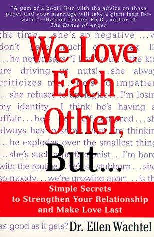 We Love Each Other, But. . .Simple Secrets to Strengthen Your Relationship and Make Love Last