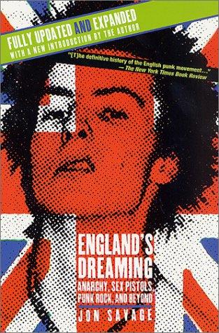 England's Dreaming: Anarchy, Sex Pistols, Punk Rock, and Beyond (Revised Edition)