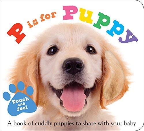 P is for Puppy Touch and Feel Book