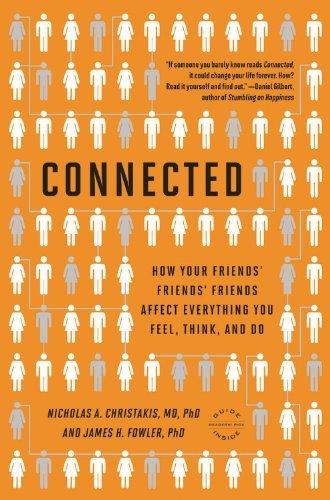 Connected: The Surprising Power of Our Social Networks and How They Shape Our Lives -- How Your Friends' Friends' Friends Affect Everything You Feel,