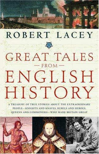 Great Tales from English History: A Treasury of True Stories about the Extraordinary People ... Who Made Britain Great