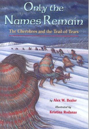Only The Names Remain: The Cherokees And The Trail Of Tears
