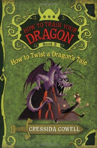 How To Twist A Dragon's Tale (How To Train Your Dragon, Bk. 5)