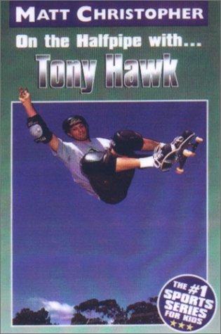 On The Halfpipe With...Tony Hawk (Matt Christopher)