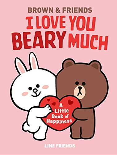I Love You Beary Much: A Little Book of Happiness (Brown & Friends)
