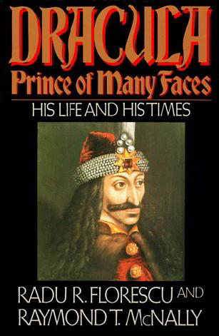 Dracula Prince of Many Faces: His Life and His Times