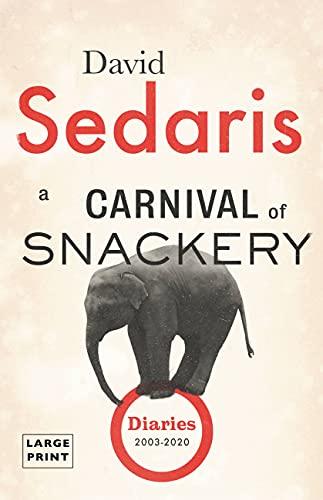 A Carnival of Snackery: Diaries (2003-2020) Large Print