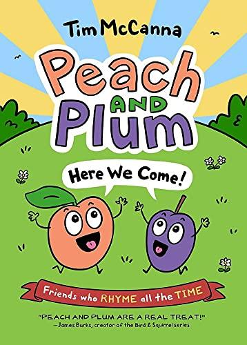 Here We Come! (Peach and Plum, Volume 1)