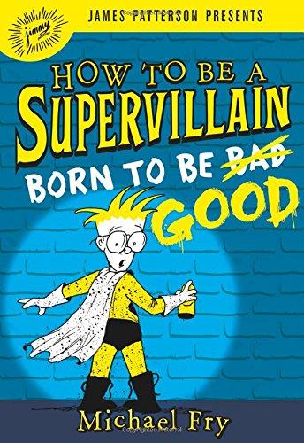 Born to Be Good (How To Be A Supervillain, Bk. 2)