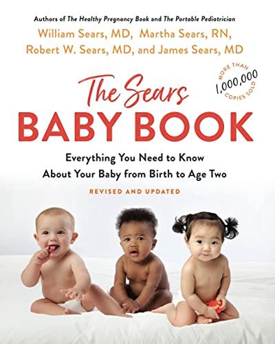The Sears Baby Book: Everything You Need to Know About Your Baby From Birth to Age Two (Revised and Updated Edition)