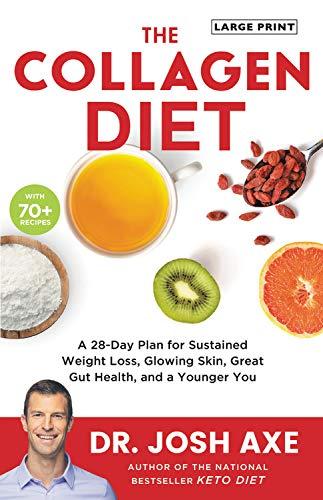 The Collagen Diet: A 28-Day Plan for Sustained Weight Loss, Glowing Skin, Great Gut Health, and a Younger You (Large Print)