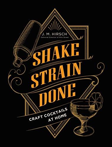 Shake, Strain, Done:  Craft Cocktails at Home