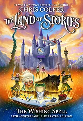 The Wishing Spell (The Land of Stories, Bk. 1, 10th Anniversary Illustrated Edition)